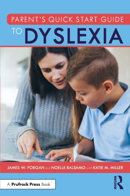 Book cover of: Parent’s Quick Start Guide to Dyslexia. By: James W. Forgan