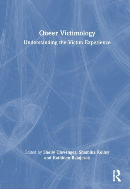 Book cover of: Queer Victimology. By: Shelly Clevenger