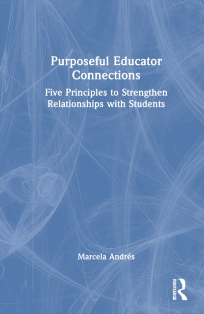 Book cover of: Purposeful Educator Connections. By: Marcela Andrés