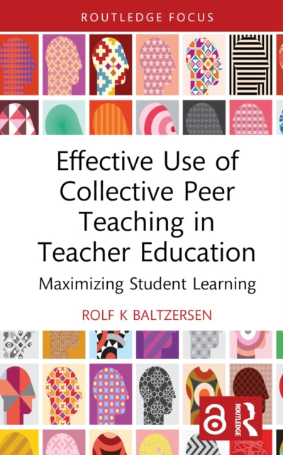 Book cover of: Effective Use of Collective Peer Teaching in Teacher Education. By: Rolf K. Baltzersen