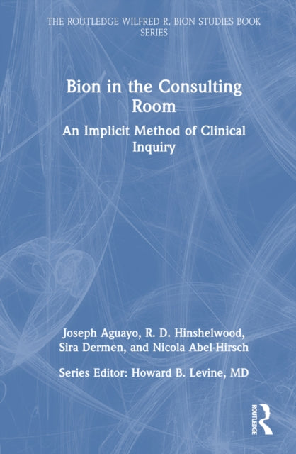 Book cover of: Bion in the Consulting Room. By: Joseph Richard Aguayo