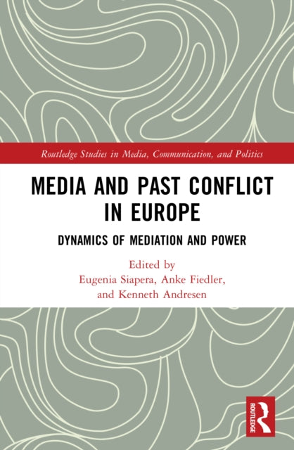 Book cover of: Media and Past Conflict in Europe