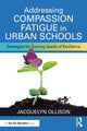 Book cover of: Addressing Compassion Fatigue in Urban Schools