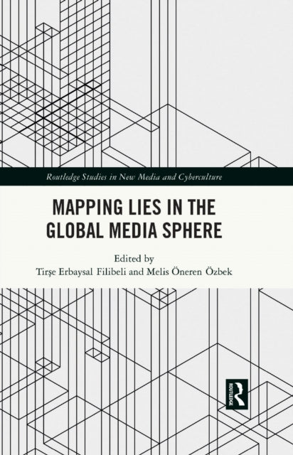 Book cover of: Mapping Lies in the Global Media Sphere. By: Tirşe Filibeli