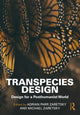Book cover of: Transpecies Design. By: Adrian Parr