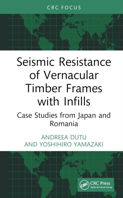 Book cover of: Seismic Resistance of Vernacular Timber Frames with Infills. By: Andreea Dutu