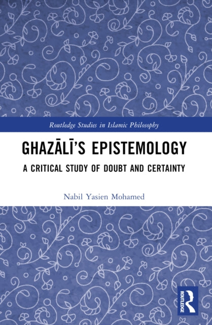 Book cover of: Ghazali’s Epistemology. By: Nabil Yasien Mohamed