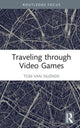 Book cover of: Traveling through Video Games. By: Tom Van Nuenen