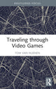 Book cover of: Traveling through Video Games. By: Tom Van Nuenen