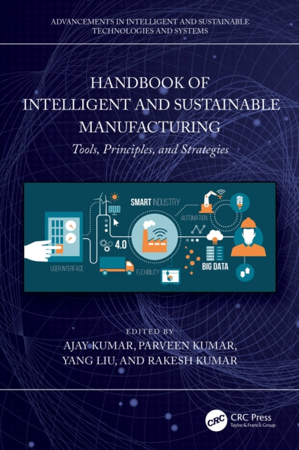 Book cover of: Handbook of Intelligent and Sustainable Manufacturing. By: Ajay Kumar
