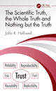 Book cover of: Scientific Truth, the Whole Truth and Nothing but the Truth. By: John R. Helliwell