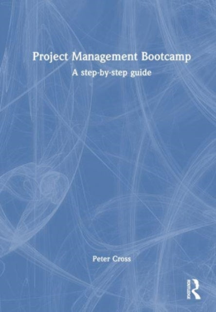Book cover of: Project Management Bootcamp. By: Peter Cross