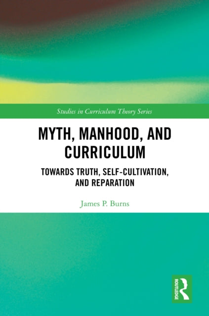 Book cover of: Myth, Manhood, and Curriculum