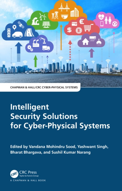 Book cover of: Intelligent Security Solutions for Cyber-Physical Systems. By: Vandana Mohindru Sood