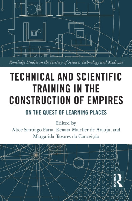 Book cover of: Technical and Scientific Training in the Construction of Empires
