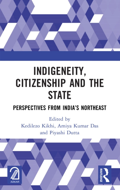 Book cover of: Indigeneity, Citizenship and the State. By: Kedilezo Kikhi
