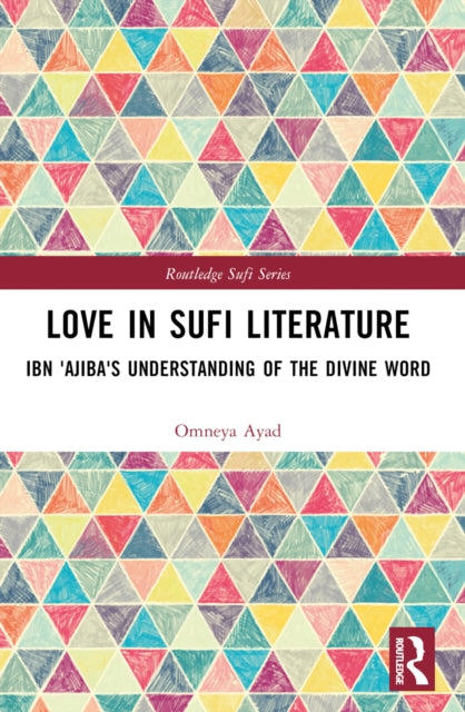 Book cover of: Love in Sufi Literature. By: Omneya Ayad