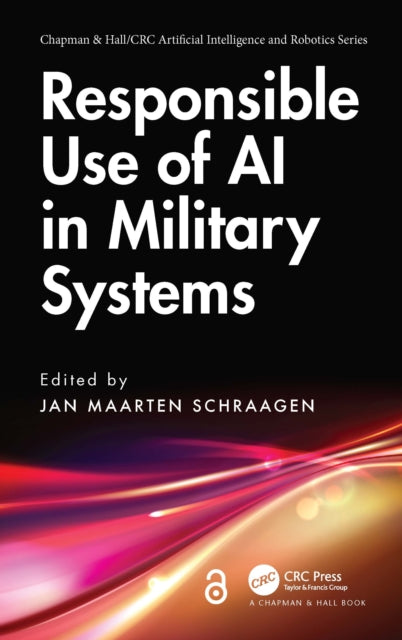 Book cover of: Responsible Use of AI in Military Systems. By: Jan Maarten Schraagen