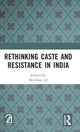 Book cover of: Rethinking Caste and Resistance in India. By: Murzban Jal