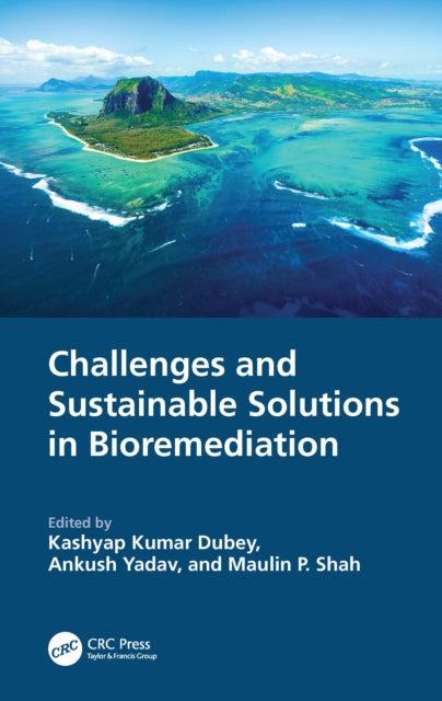 Book cover of: Challenges and Sustainable Solutions in Bioremediation. By: Kashyap Kumar Dubey
