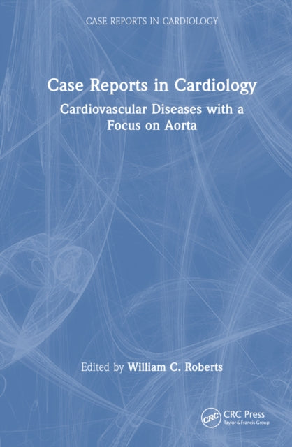 Book cover of: Case Reports in Cardiology. By: William C. Roberts