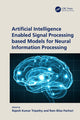 Book cover of: Artificial Intelligence Enabled Signal Processing based Models for Neural Information Processing