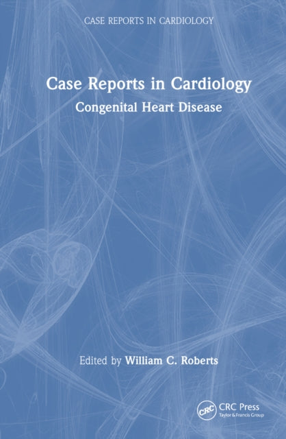 Book cover of: Case Reports in Cardiology. By: William C. Roberts