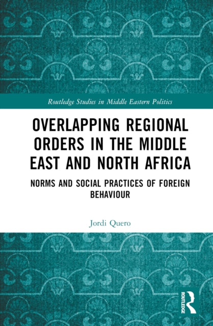 Book cover of: Overlapping Regional Orders in the Middle East and North Africa. By: Jordi Quero