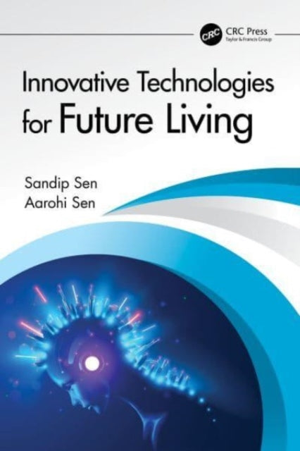 Book cover of: Innovative Technologies for Future Living. By: Sandip Sen
