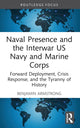 Book cover of: Naval Presence and the Interwar US Navy and Marine Corps. By: Benjamin Armstrong