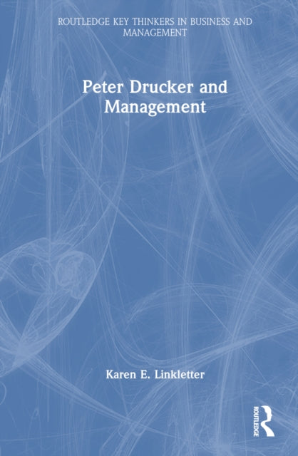 Book cover of: Peter Drucker and Management. By: Karen E. Linkletter