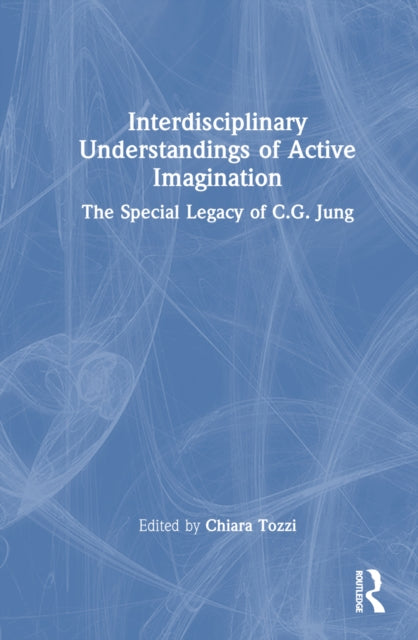Book cover of: Interdisciplinary Understandings of Active Imagination. By: Chiara Tozzi