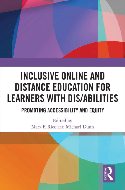 Book cover of: Inclusive Online and Distance Education for Learners with Dis/abilities. By: Mary F. Rice