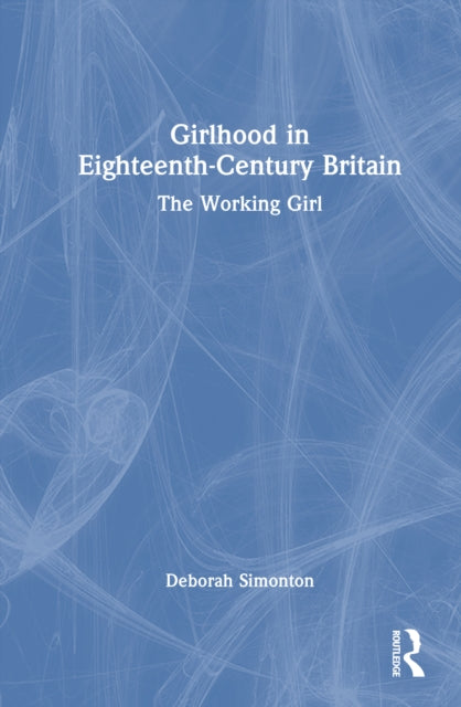 Book cover of: Girlhood in Eighteenth-Century Britain