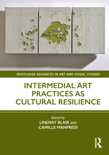 Book cover of: Intermedial Art Practices as Cultural Resilience. By: Lindsay Blair