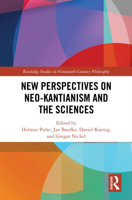 Book cover of: New Perspectives on Neo-Kantianism and the Sciences. By: Helmut Pulte