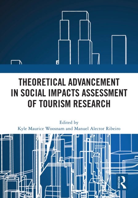 Book cover of: Theoretical Advancement in Social Impacts Assessment of Tourism Research. By: Kyle Marice Woosnam