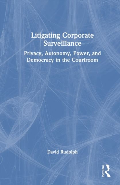 Book cover of: Litigating Corporate Surveillance