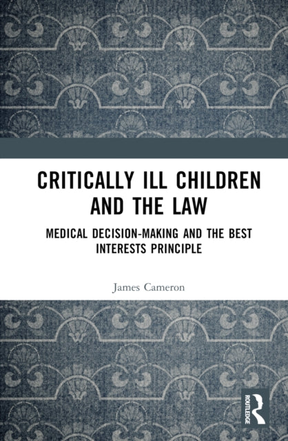 Book cover of: Critically Ill Children and the Law. By: James Cameron