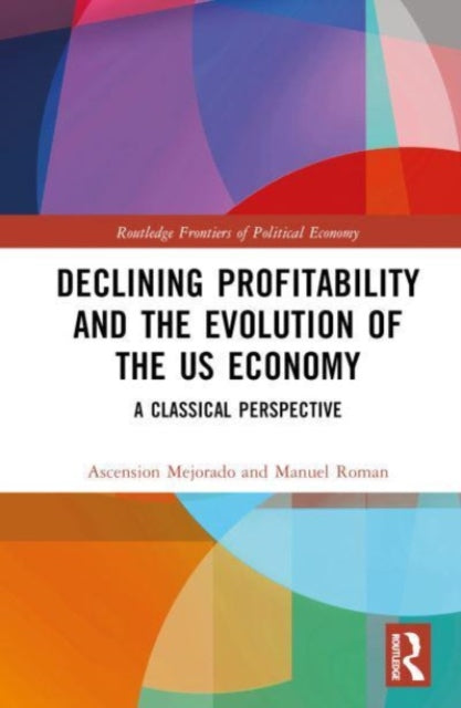 Book cover of: Declining Profitability and the Evolution of the US Economy. By: Ascension Mejorado