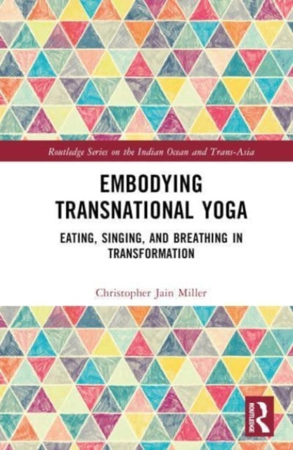 Book cover of: Embodying Transnational Yoga. By: Christopher Jain Miller