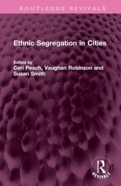 Book cover of: Ethnic Segregation in Cities. By: Ceri Peach