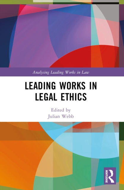 Book cover of: Leading Works in Legal Ethics. By: Julian S. Webb