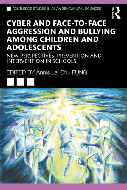 Book cover of: Cyber and Face-to-Face Aggression and Bullying among Children and Adolescents. By: Annis Lai Chu Fung