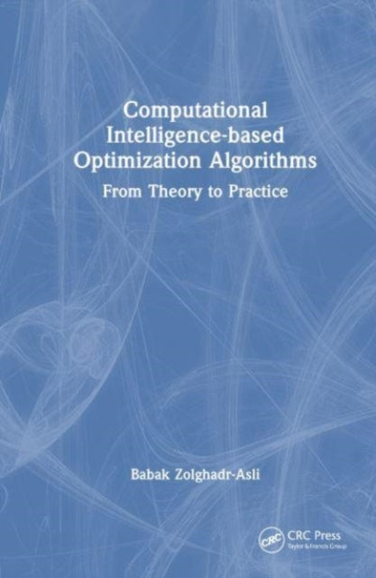Book cover of: Computational Intelligence-based Optimization Algorithms. By: Babak Zolghadr-Asli
