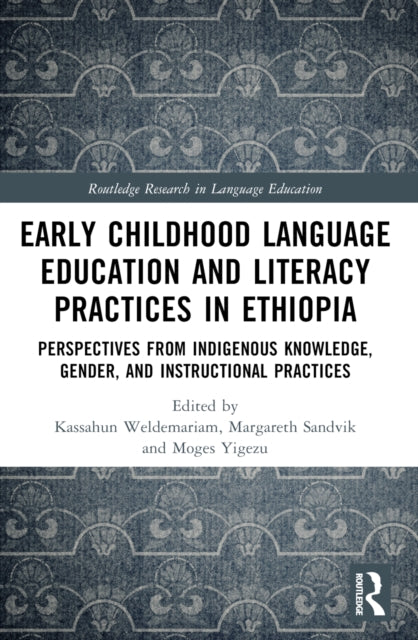 Book cover of: Early Childhood Language Education and Literacy Practices in Ethiopia. By: Kassahun Weldemariam