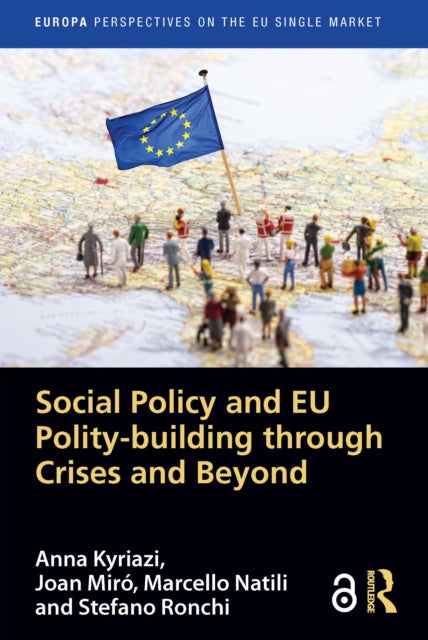 Book cover of: Social Policy and EU Polity-building Through Crises and Beyond. By: Anna Kyriazi