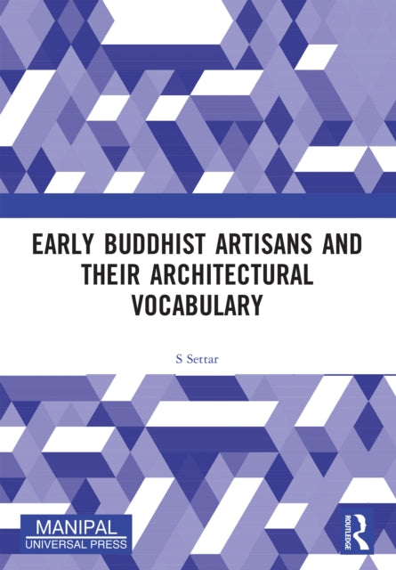 Book cover of: Early Buddhist Artisans and Their Architectural Vocabulary