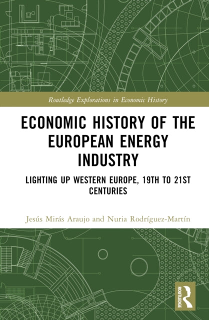 Book cover of: Economic History of the European Energy Industry. By: Alberte Martínez-López