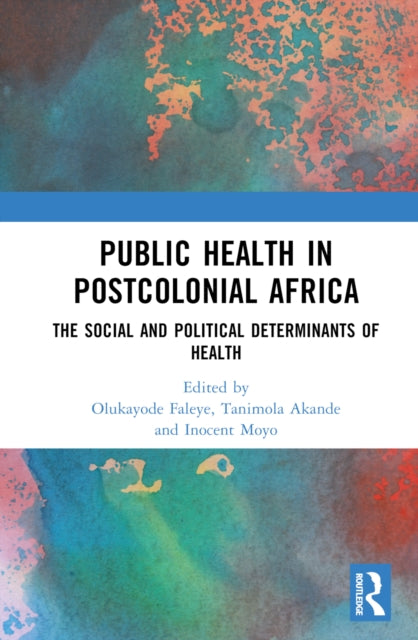 Book cover of: Public Health in Postcolonial Africa. By: Olukayode A. Faleye